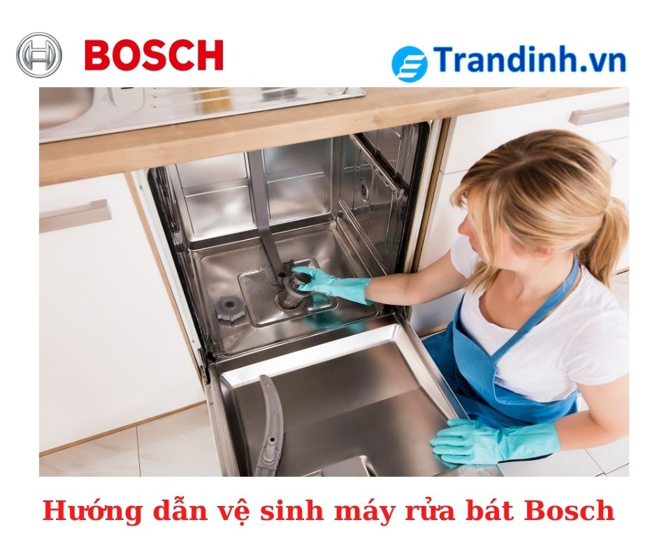 Hướng dẫn vệ sinh máy rửa bát Bosch đúng cách