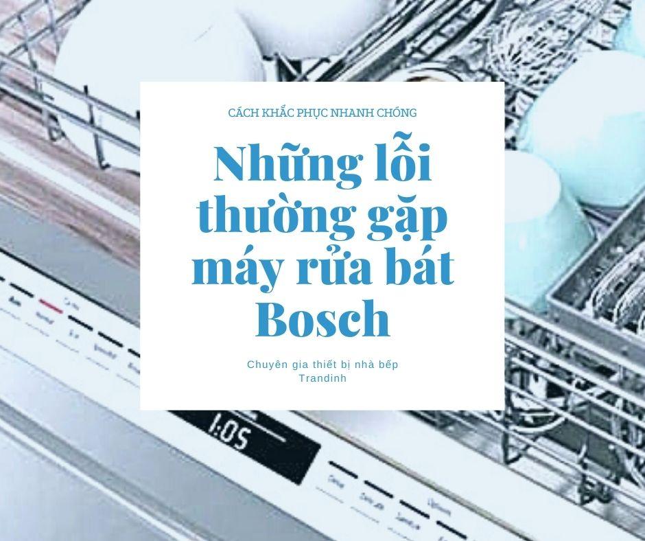 Lỗi thường gặp khi sử dụng máy rửa bát Bosch