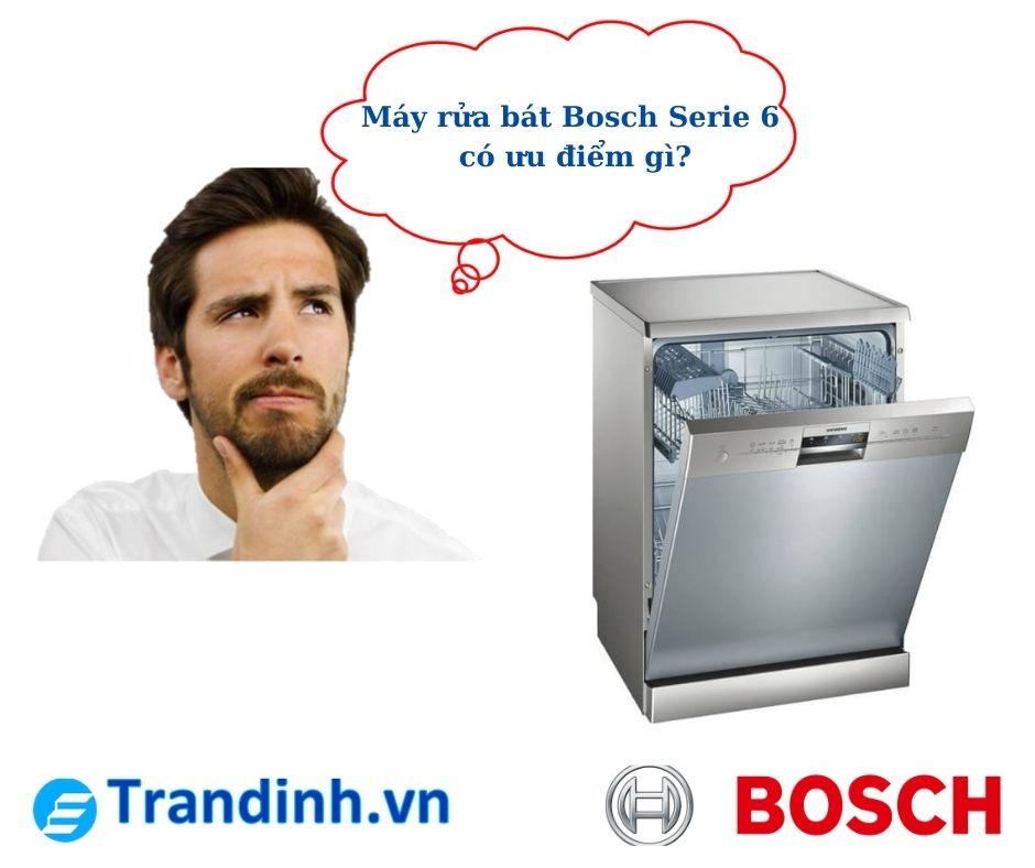 Máy rửa chén bát Bosch Serie 6 ưu điểm là gì?